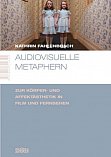 Titelblatt Kathrin Fahlenbrach: Audiovisuelle Metaphern
