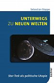 Cover des Buches "Unterwegs zu neuen Welten. Star Trek als politische Utopie