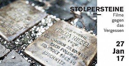 Am 27. Januar 2017 um 20 Uhr werden ausgewhlte Filme der Reihe Stolpersteine  Filme gegen das Vergessen gezeigt.